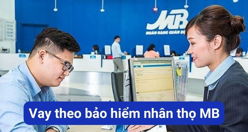 Vay theo bảo hiểm nhân thọ MB