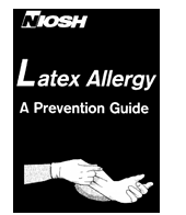 Text Box: See NIOSH Latex Allergy Prevention Guide. Source: NIOSH Web site 2013. 