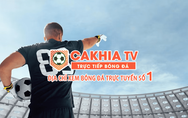 Cakhia.lol trực tiếp bóng đá số 1 cùng những tiện ích vượt trội tại kênh