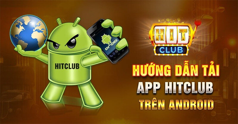 Tải Hitclub trên điện thoại hệ điều hành Android 