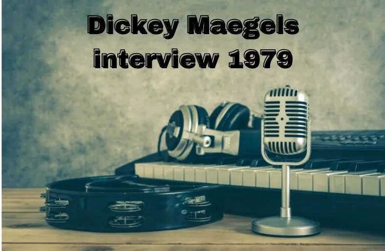 Dickey Maegels Interview 1979
