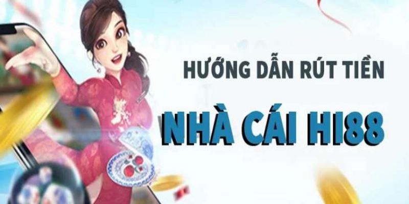 Cách rút tiền Hi88 qua tài khoản ngân hàng