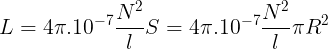 large L=4pi .10^{^{-7}}frac{N^{2}}{l}S=4pi .10^{^{-7}}frac{N^{2}}{l}pi R^{2}