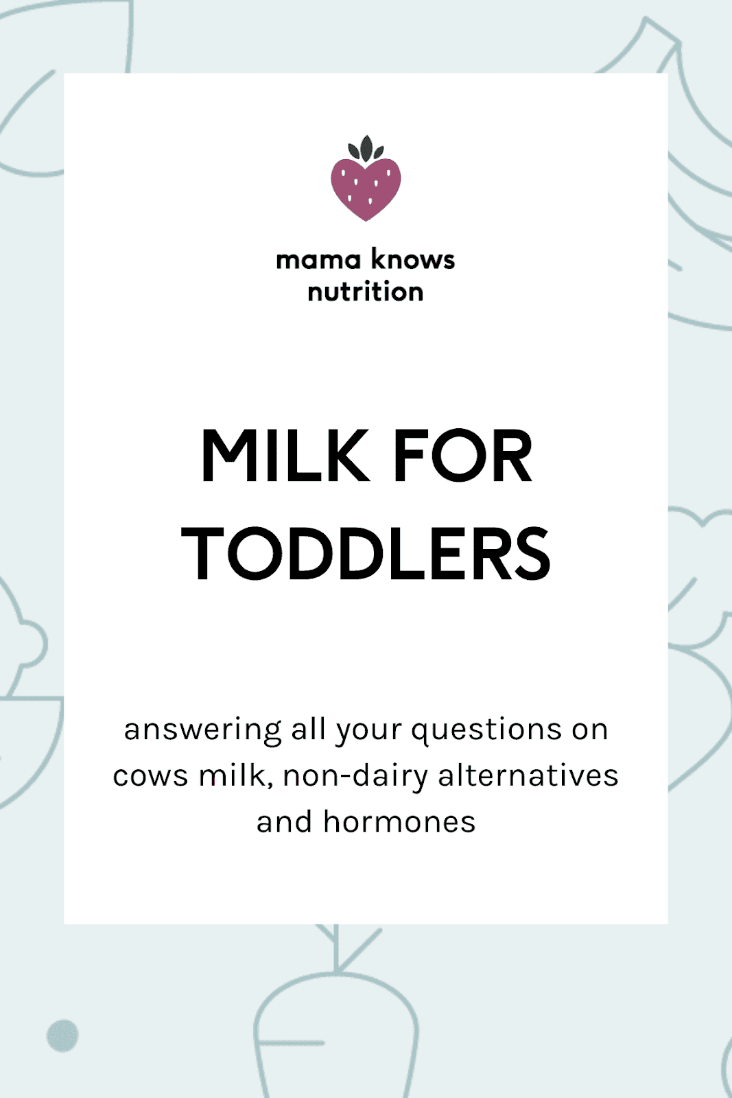 Text: Milk for toddlers - answering all your question on cows milk, non-dairy alternatives and hormones 