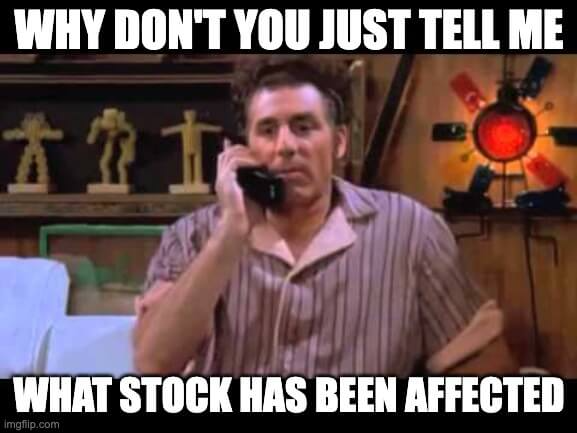 Why don't you tell me what stock has been affected meme