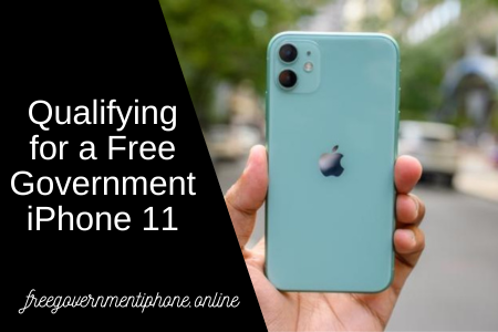 Qualifying for a Free Government iPhone 11