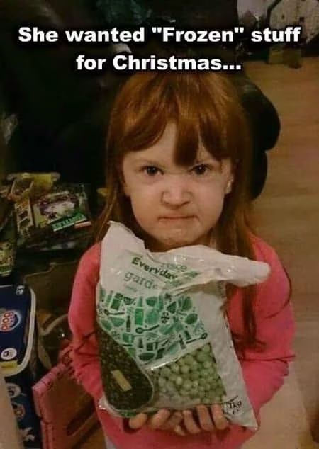 She wanted “Frozen” stuff for Christmas…

Picture of a young girl with an angry expression holding a bag of frozen peas.