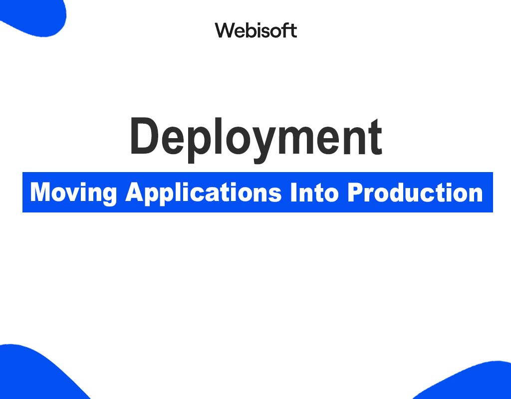 Deployment: Moving Applications Into Production