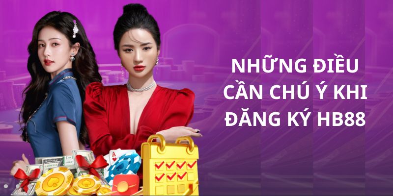 Những lưu ý cần biết khi đăng ký HB88