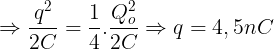 large Rightarrow frac{q^{2}}{2C}=frac{1}{4}.frac{Q_{o}^{2}}{2C}Rightarrow q=4,5nC