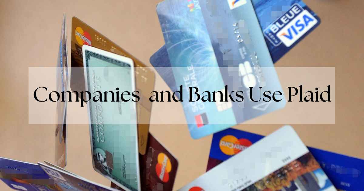 Which Companies and Banks Use Plaid? + What Is Plaid Banking?