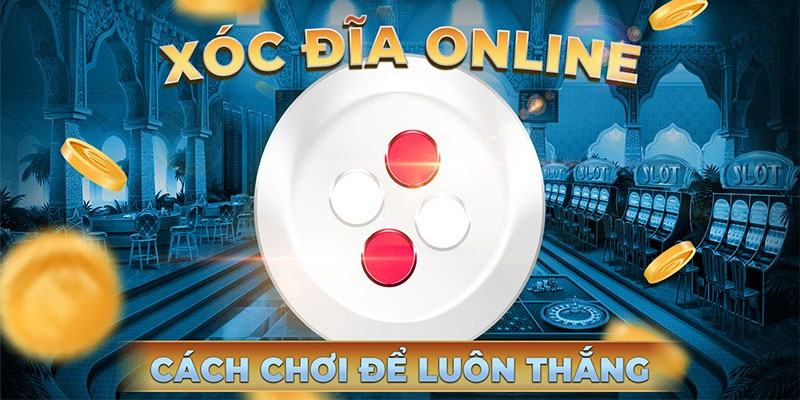 Hướng Dẫn Luật Chơi Xóc Đĩa Hi88 Và Các Mẹo Cược Uy Tín