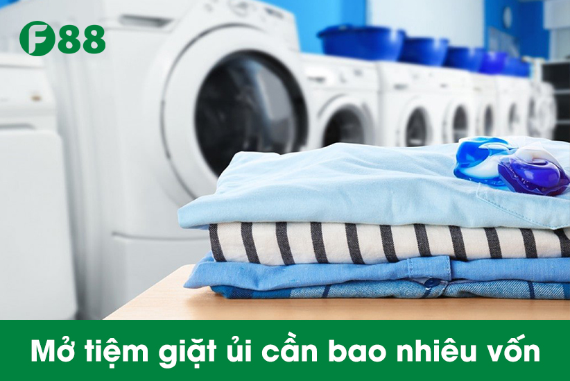 mở tiệm giặt ủi cần bao nhiêu vốn