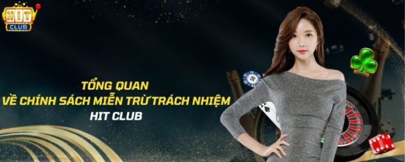 Sơ lược về chính sách miễn trừ trách nhiệm Hitclub