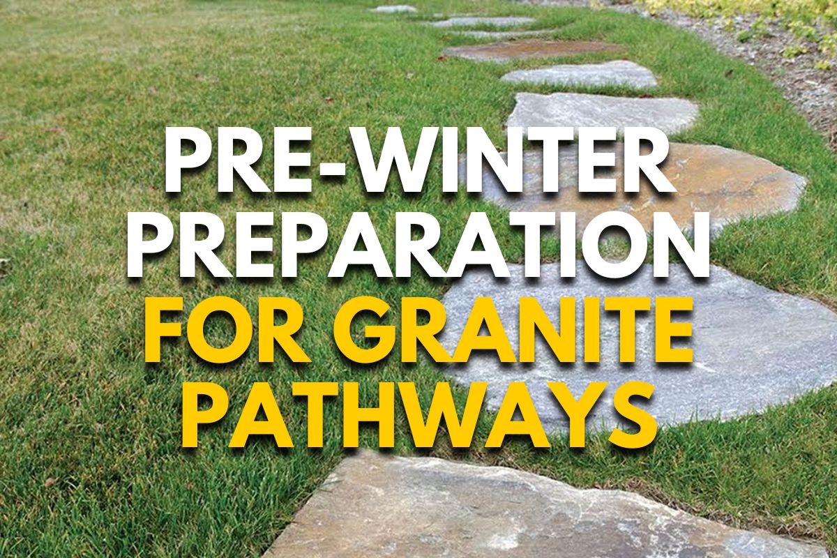 Pre-Winter Preparation for Granite Pathways