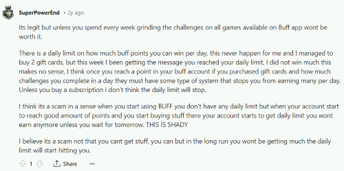 A Reddit post from a Buff user who liked the platofrm at first but found that it starts limiting your earnings once you start making purchases with your rewards. 