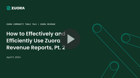 How to Effectively and Efficiently Use Zuora Revenue Reports - Journal Entries, Reporting, CPD