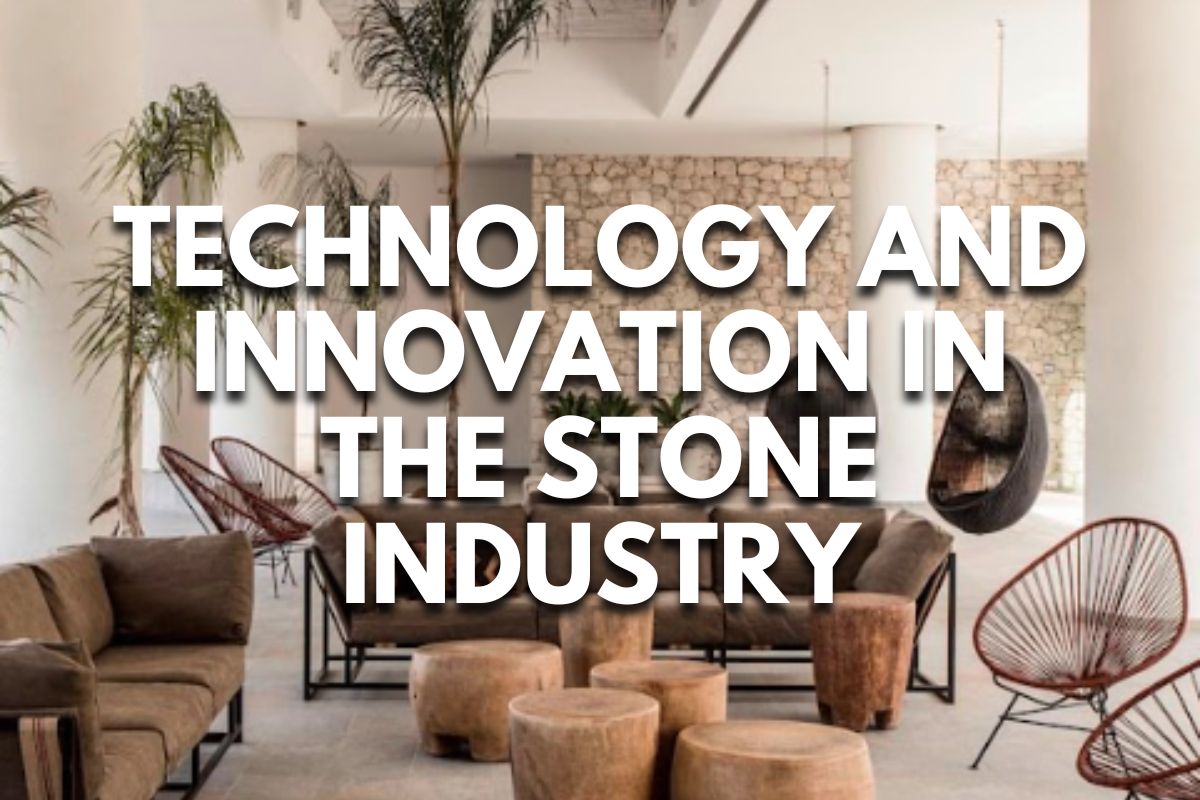 Technology and Innovation in the Stone Industry