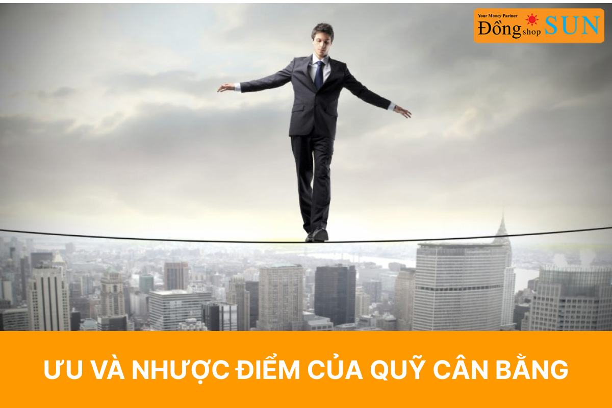 Ưu và nhược điểm của quỹ cân bằng