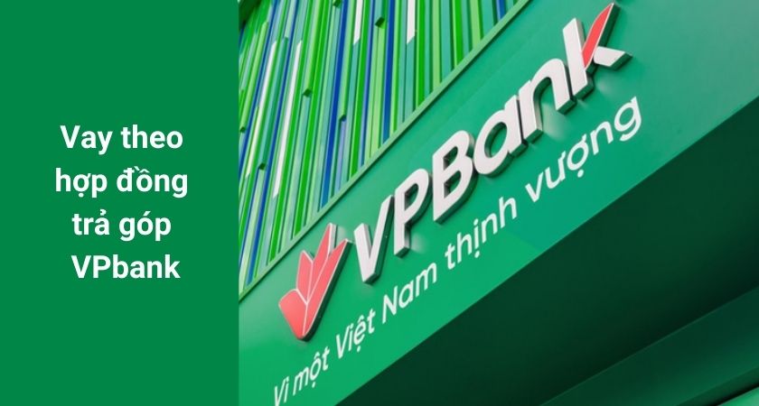 Vay theo hợp đồng trả góp VPBank
