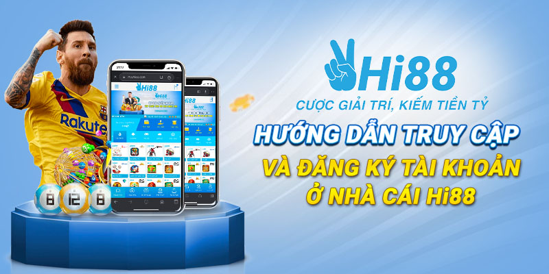 HUONG DAN TRUY CAP VA DANG KY TAI KHOAN O NHA CAI HI88