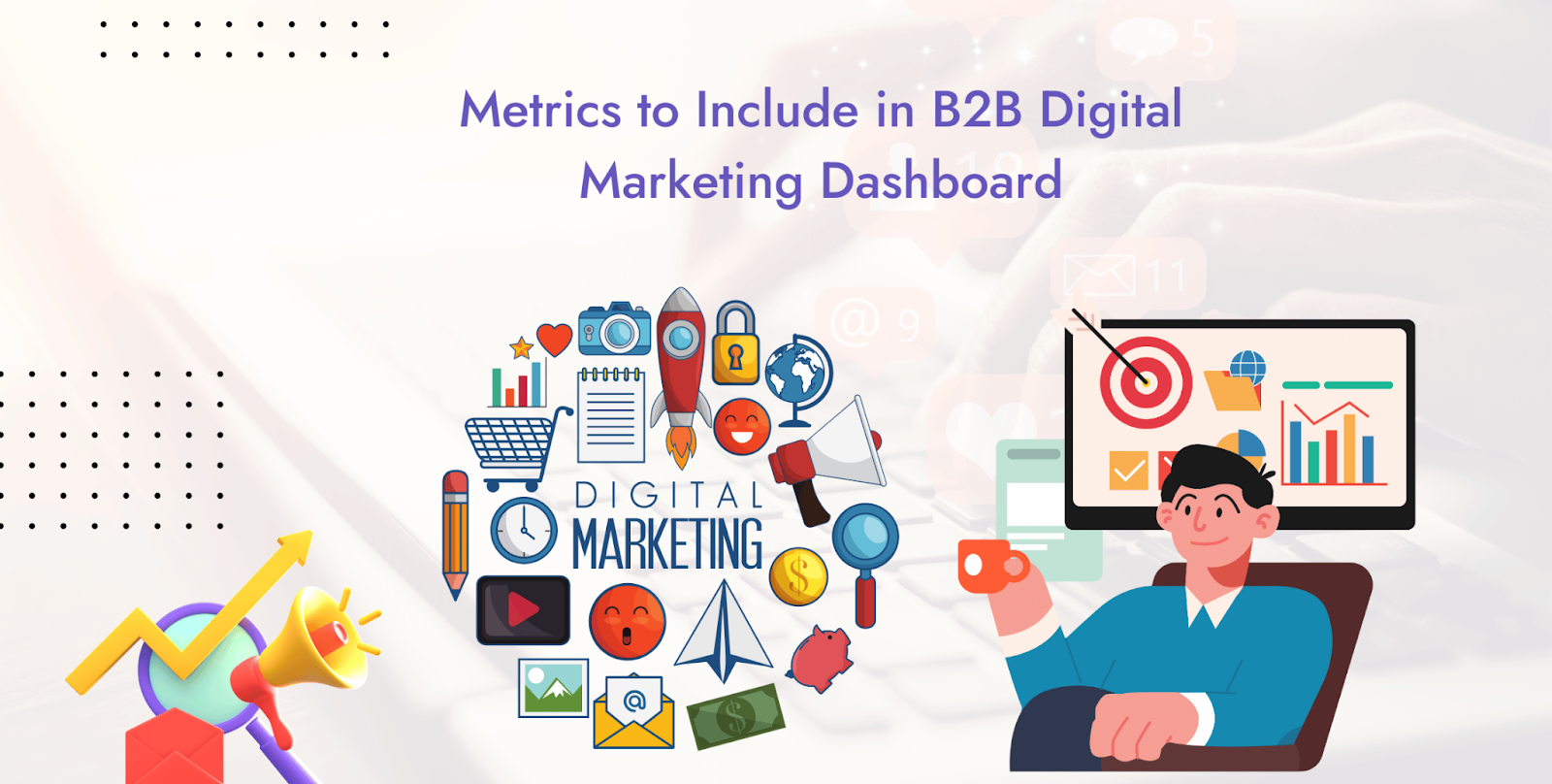 Metrics to Include in B2B Digital Marketing Dashboard