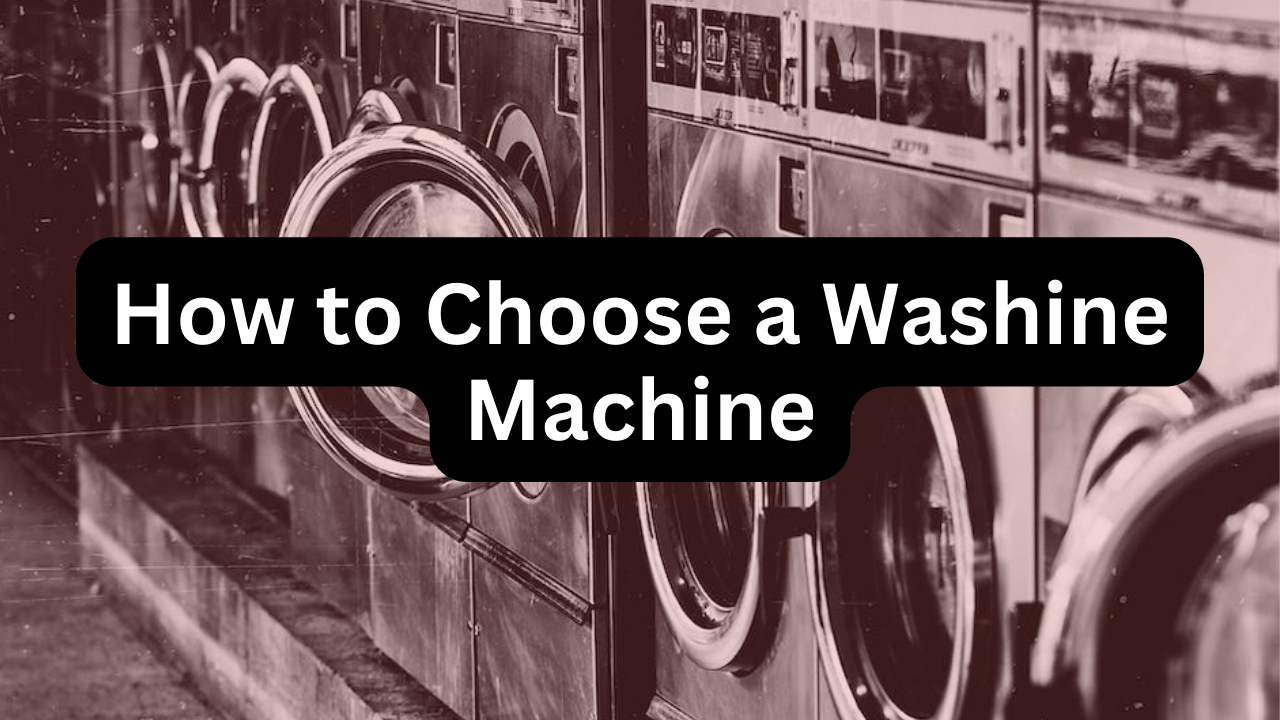 how to choose a washing machine