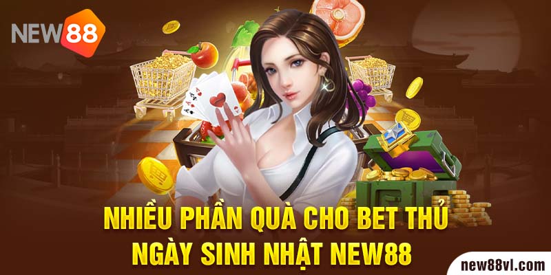 Nhiều phần quà cho bet thủ ngày sinh nhật NEW88