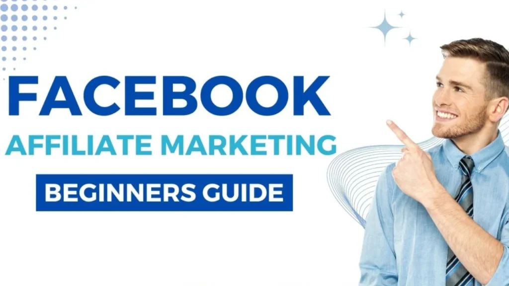 Facebook Affiliate Marketing: How to start affiliate marketing as a beginner?