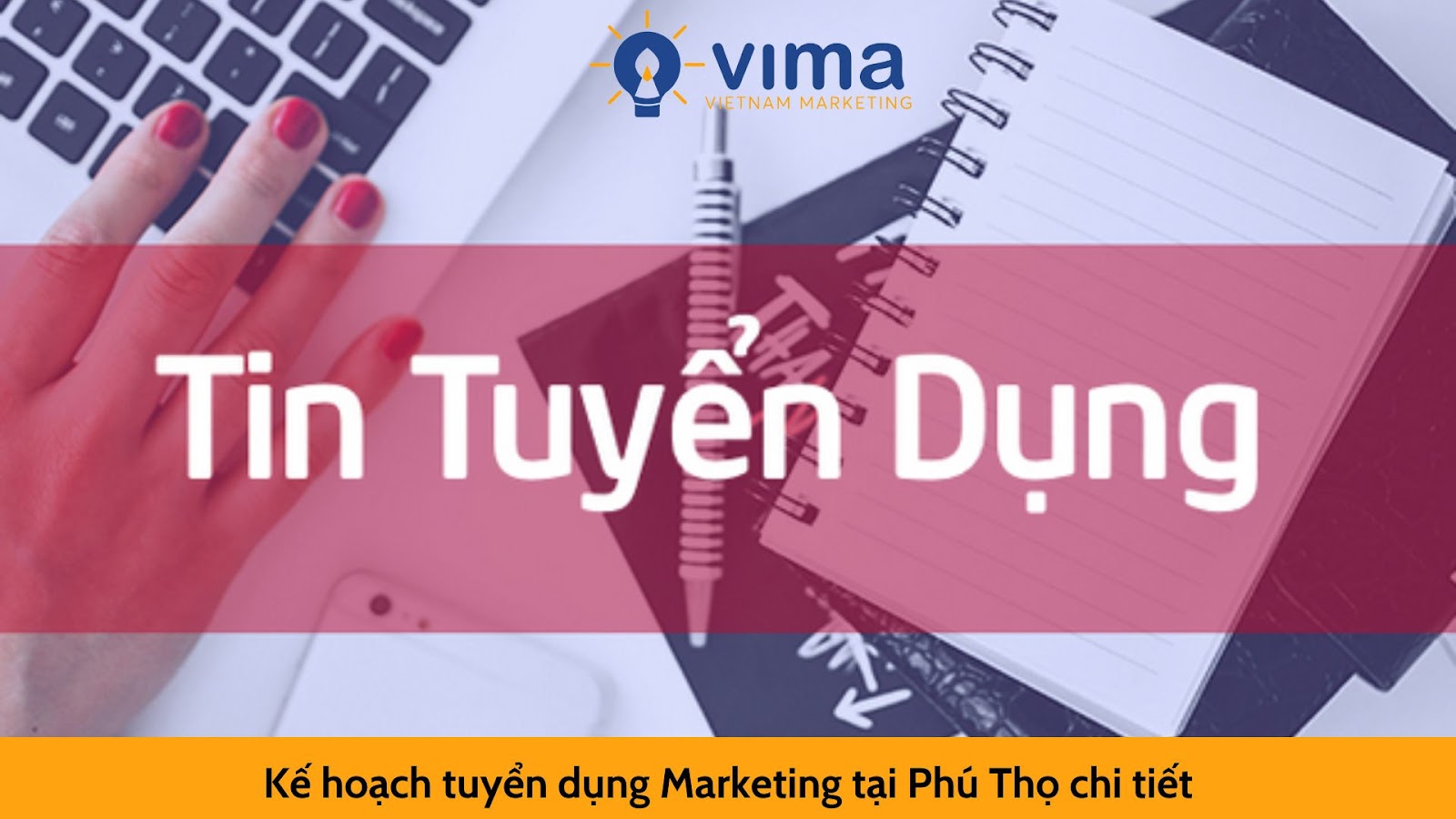 Kế hoạch tuyển dụng Marketing tại Phú Thọ chi tiết