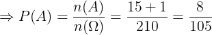 large Rightarrow P(A)=frac{n(A)}{n(Omega )}=frac{15+1}{210}=frac{8}{105}