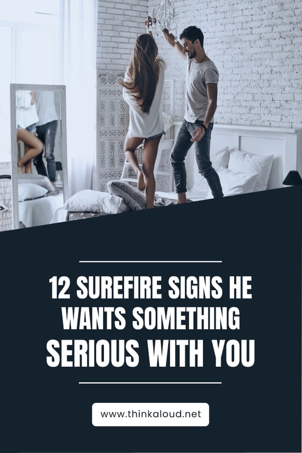 12 segnali inequivocabili del fatto che vuole qualcosa di serio con te
