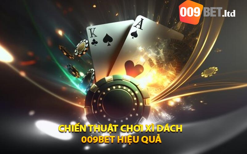 Chiến thuật chơi xì dách 
009bet hiệu quả