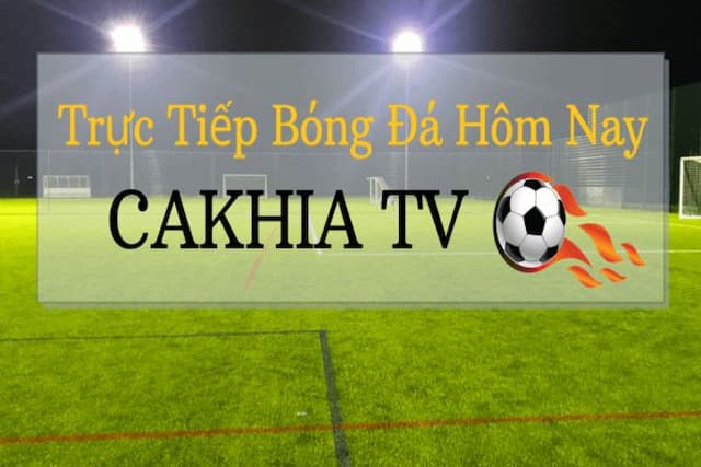 Cakhia TV Điểm đến hàng đầu cho người hâm mộ bóng đá trực tuyến
