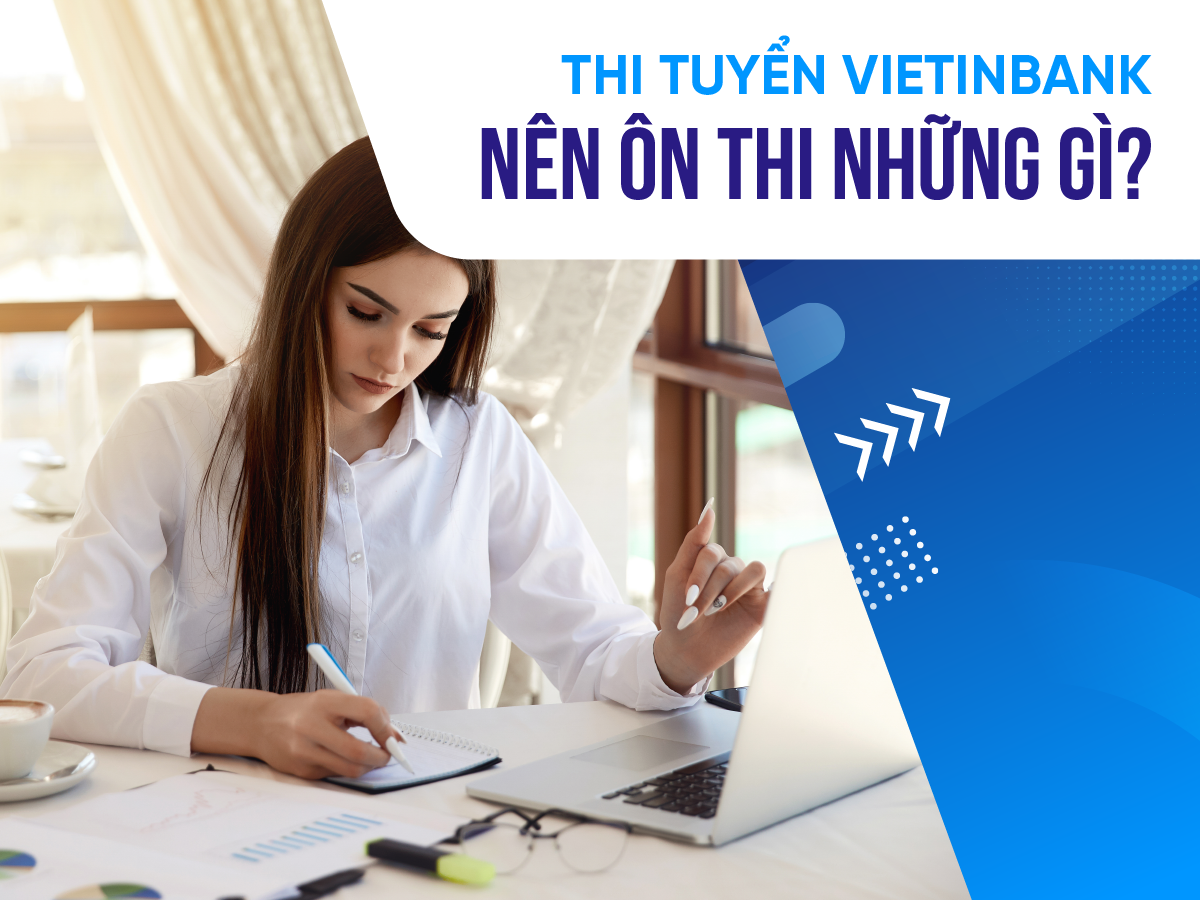 Thi tuyển VietinBank nên ôn thi những gì