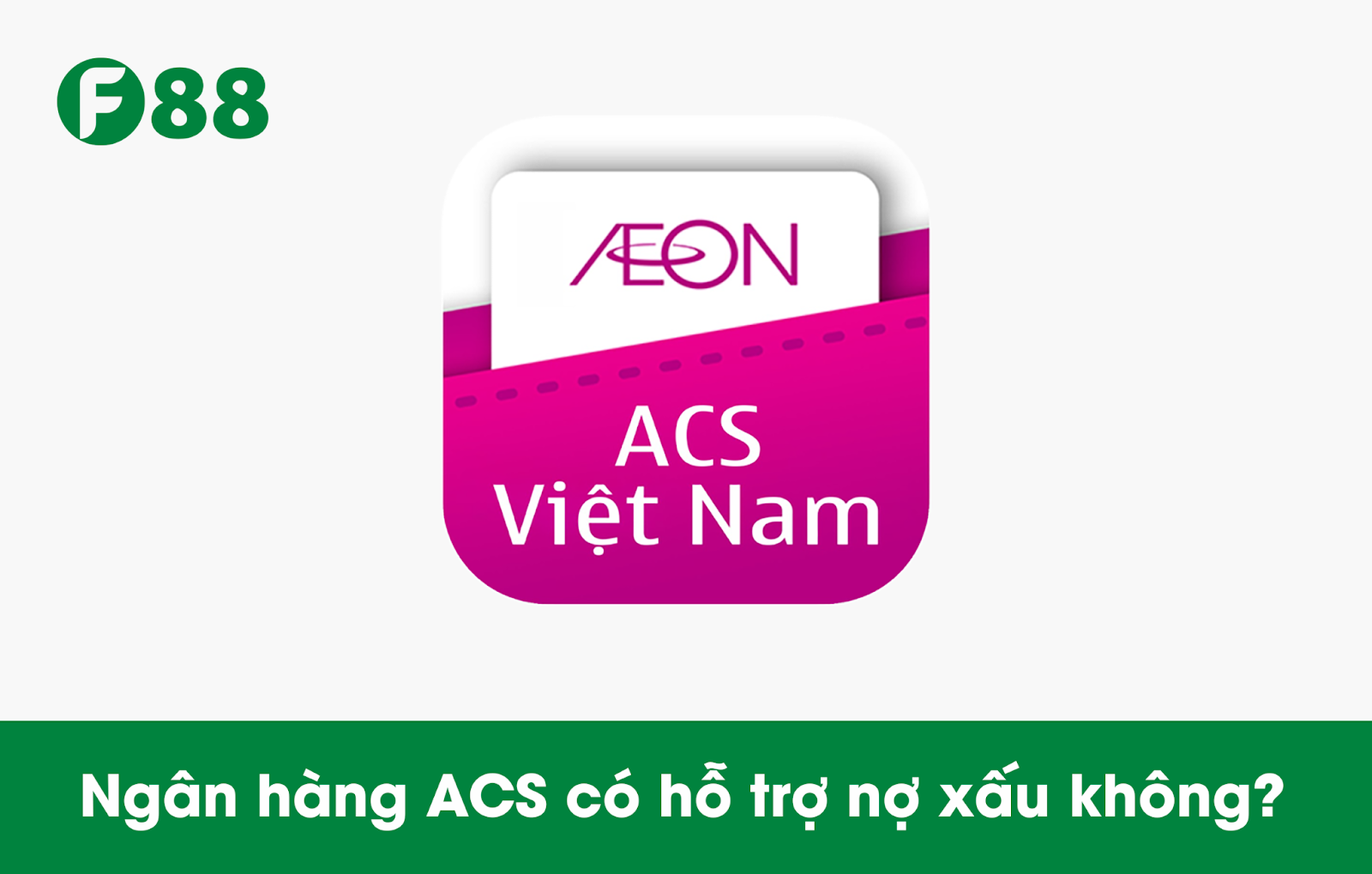 Ngân hàng ACS có hỗ trợ nợ xấu không?