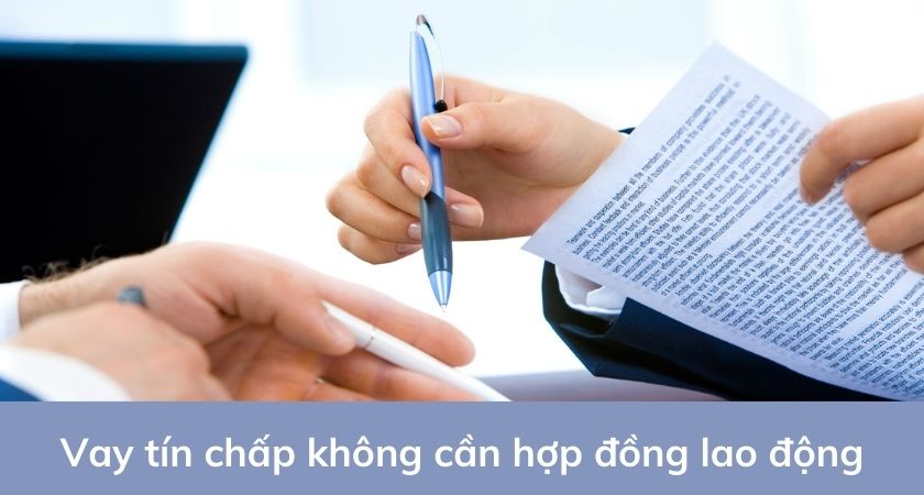 Vay tín chấp không cần hợp đồng lao động