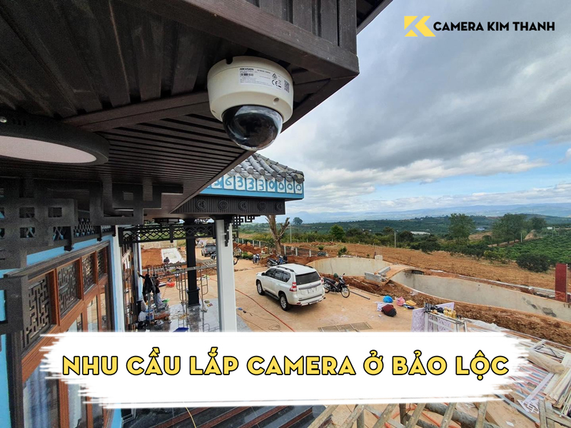 Lắp camera Bảo Lộc tại Camera Kim Thanh - Bảo vệ gia đình bạn vượt trội
