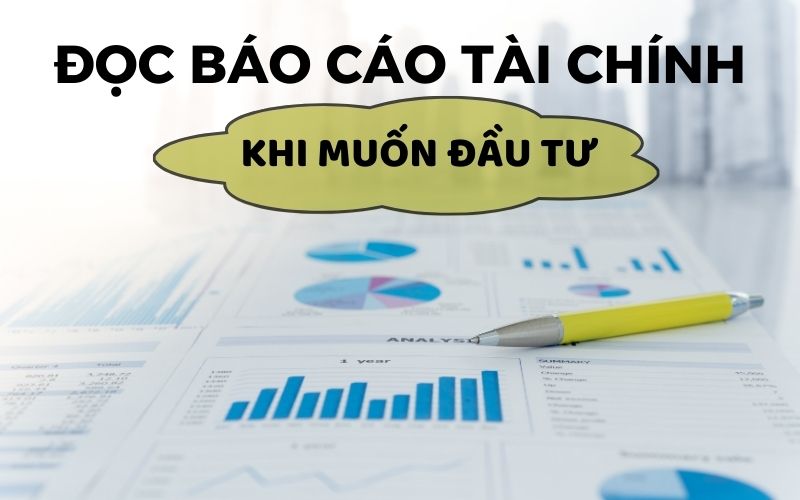 Đọc báo cáo tài chính trước khi quyết định đầu tư