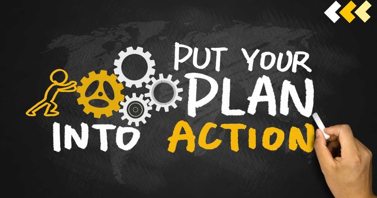 Put your plan into action and share it with others.