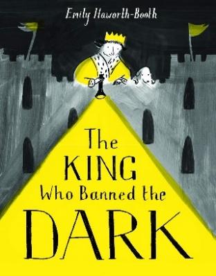 The King Who Banned the Dark: Amazon.co.uk: Haworth-Booth, Emily:  9781843653974: Books