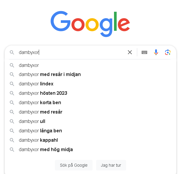 Google suggest för dambyxor