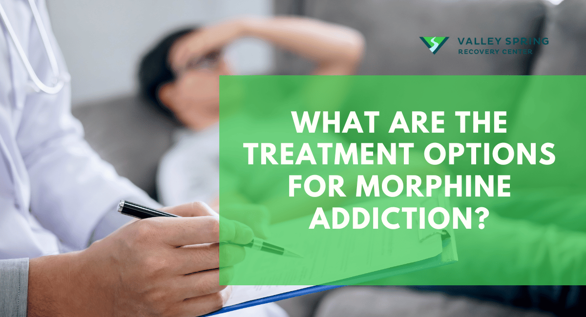 What Are The Treatment Options For Morphine Addiction?