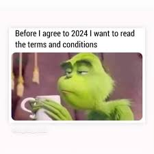 The grinch sipping a cup of coffee with a caption “Before I agree to 2024 I want to read the terms and conditions”