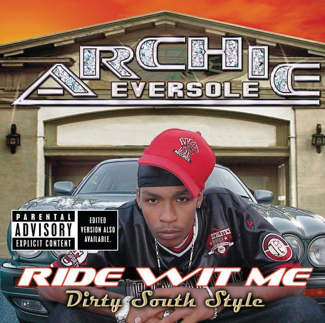 Ride Wit Me Dirty South Style - Album by Archie Eversole | Spotify