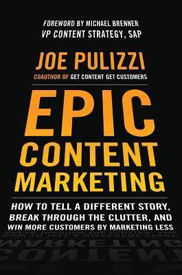  Epic Content Marketing By Joe Pulizzi 