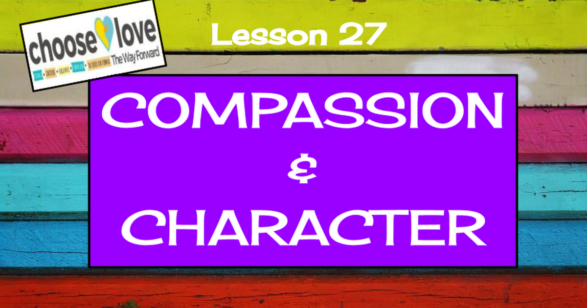 Lesson 27: Compassion & Character