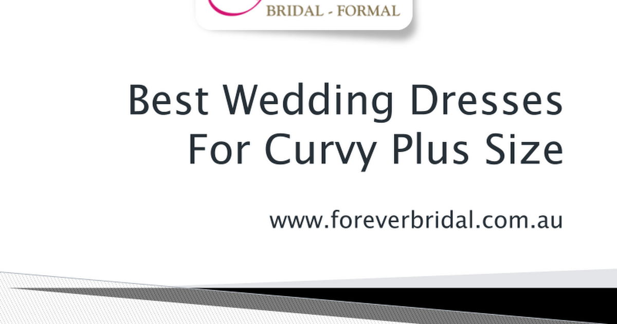 Best Wedding Dresses For Curvy Plus Size - www.foreverbridal.com.au