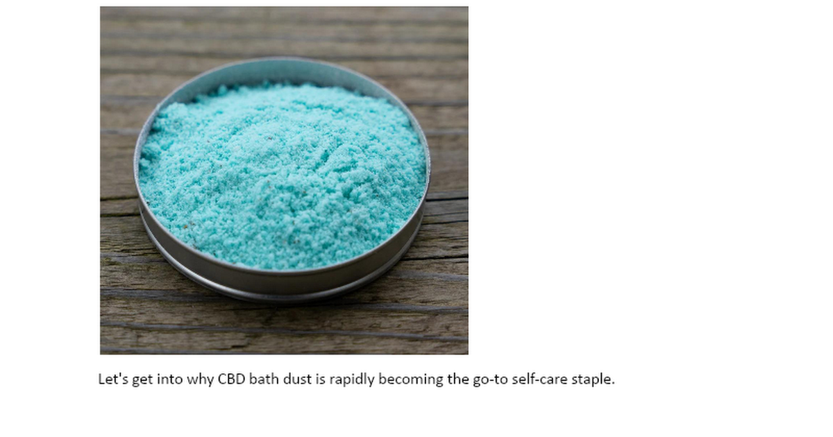 Why CBD Bath Dust Is the Next Big Thing in Self-Care - Google Docs