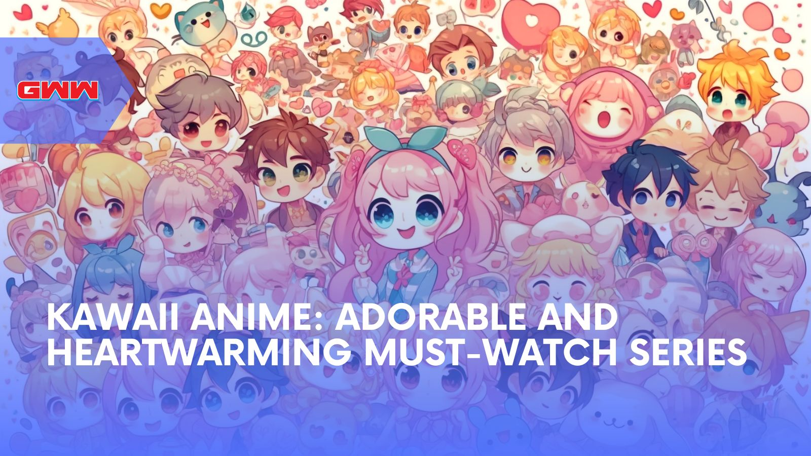 Kawaii Anime: Adorable and Heartwarming Must-Watch Series